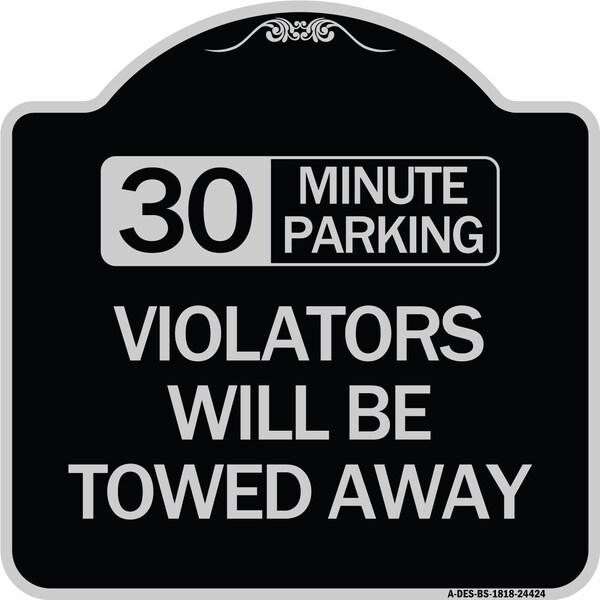 Signmission 30 Minute Parking Violators Will Towed Away Heavy-Gauge Aluminum Sign, 18" x 18", BS-1818-24424 A-DES-BS-1818-24424 - main